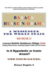 BARACK HUSSEIN OBAMA - A Messenger for World Peace - Michael Olugbile II