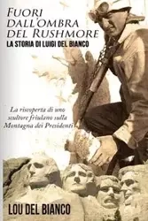 Fuori dall'ombra del Rushmore - Del Lou Bianco