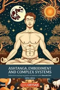 Ashtanga, Embodiment and Complex Systems - Grysak Iain