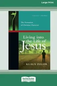 Living into the Life of Jesus - Issler Klaus