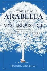 Adventures of Arabella and the Mysterious Tree - Dorothy Angkahan