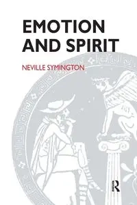 Emotion and Spirit - Neville Symington