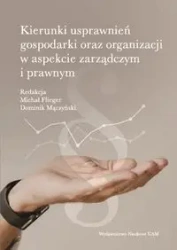 Kierunki usprawnień gospodarki oraz organizacji w aspekcie zarządczym i prawnym - Flieger Michał, Mączyński Dominik