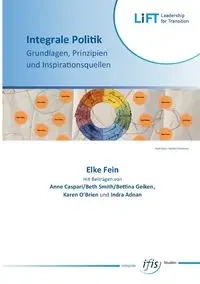 Integrale Politik - Grundlagen, Prinzipien und Inspirationsquellen - Elke Fein