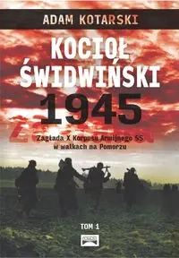 Kocioł świdwiński 1945 - Adam Kotarski