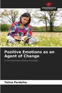 Positive Emotions as an Agent of Change - Telma Pardelha