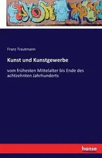 Kunst und Kunstgewerbe - Trautmann Franz