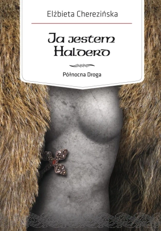 Północna Droga Tom 2 Ja jestem Halderd - Elżbieta Cherezińska