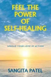 FEEL THE POWER OF SELF-HEALING - Patel Sangita