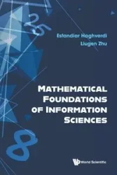 MATHEMATICAL FOUNDATIONS OF INFORMATION SCIENCES - ESFANDIAR HAGHVERDI LIUGEN ZHU