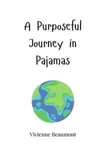 A Purposeful Journey in Pajamas - Vivienne Beaumont