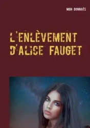 l'enlèvement d'Alice Fauget - Donnaës MGH