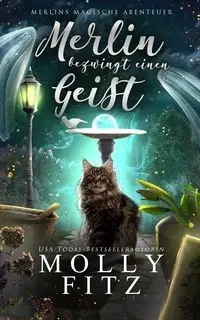 Merlin bezwingt einen Geist - Molly Fitz