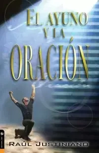 El ayuno y la oración - Justiniano Sr. Raúl