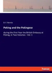 Peking and the Pekingese - Rennie D. F.