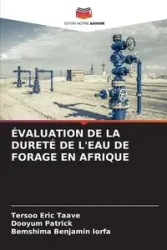 ÉVALUATION DE LA DURETÉ DE L'EAU DE FORAGE EN AFRIQUE - Eric Taave Tersoo