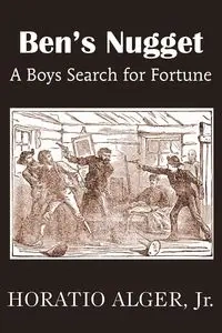 Ben's Nugget, a Boys Search for Fortune - Alger Horatio Jr.