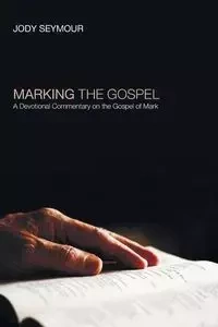 Marking the Gospel - Seymour Jody