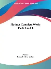 Plotinos Complete Works Parts 3 and 4 - Plotinus