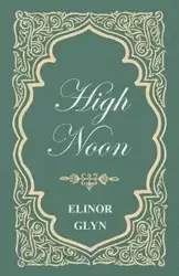 High Noon - Elinor Glyn