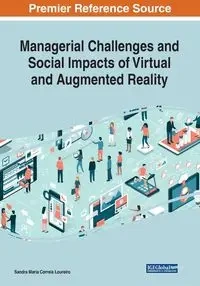 Managerial Challenges and Social Impacts of Virtual and Augmented Reality - Loureiro Sandra Maria Correia