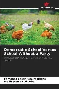 Democratic School Versus School Without a Party - Fernando Cesar Pereira Bueno