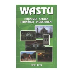 WASTU - Hinduska sztuka aranżacji przestrzeni - Rohit Arya