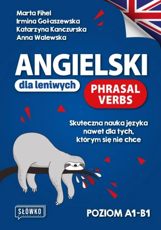 Angielski dla leniwych. Phrasal Verbs. Poziom A1-B1 - Marta Fihel