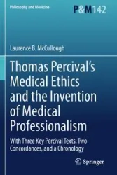 Thomas Percival's Medical Ethics and the Invention of Medical Professionalism - Laurence B. McCullough