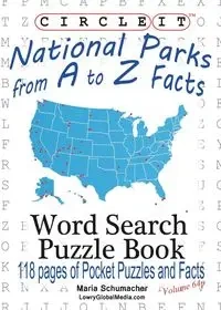 Circle It, National Parks from A to Z Facts, Pocket Size, Word Search, Puzzle Book - Lowry Global Media LLC