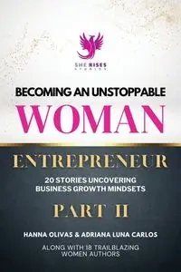 Becoming An Unstoppable Woman Entrepreneur Part 2 - Hanna Olivas