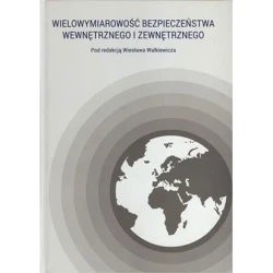 Wielowymiarowość bezpieczeństwa wewnętrznego i zewnętrznego - Wiesław Walkiewicz