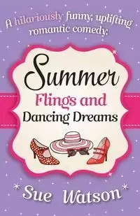 Summer Flings and Dancing Dreams - Sue Watson