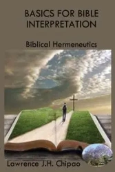 Basics for Bible Interpretation - Lawrence J.H. Chipao