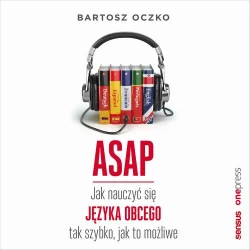 audiobook ASAP. Jak nauczyć się języka obcego tak szybko, jak to możliwe - Bartosz Oczko