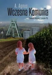 Wczesna Komunia. Powieść religijna z czasów PRL - A. Agnus
