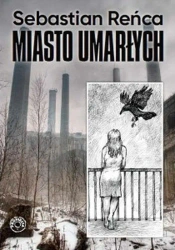 Miasto umarłych - Sebastian Reńca