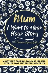 Mum, I Want To Hear Your Story - Publishing Group The Life Graduate