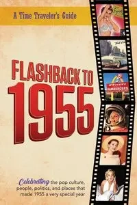 Flashback to 1955 - A Time Traveler's Guide - Bradforsand-Tyler B.