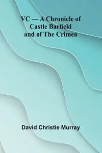 VC - A Chronicle of Castle Barfield and of the Crimea - Christie Murray David