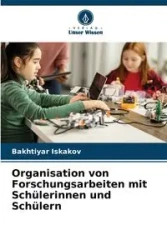 Organisation von Forschungsarbeiten mit Schülerinnen und Schülern - Iskakov Bakhtiyar