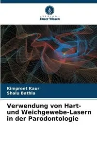 Verwendung von Hart- und Weichgewebe-Lasern in der Parodontologie - Kaur Kimpreet