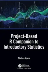 Project-Based R Companion to Introductory Statistics - Chelsea Myers