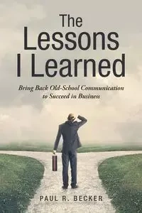 The Lessons I Learned - Paul R. Becker