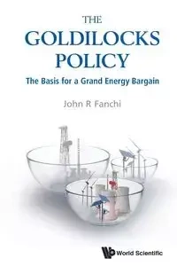 GOLDILOCKS POLICY, THE - JOHN R FANCHI