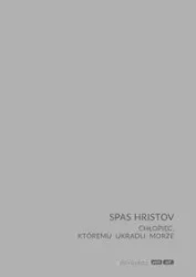 Chłopiec, któremu ukradli morze - Hristov Spas