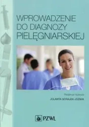 Wprowadzenie do diagnozy pielęgniarskiej - Jolanta Górajek-Jóźwik
