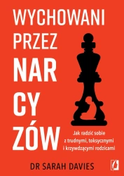 Wychowani przez narcyzów. Jak radzić sobie... - Sarah Davies