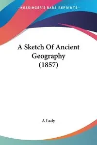 A Sketch Of Ancient Geography (1857) - Lady A