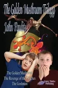The Golden Mushroom Trilogy - John Paulits